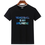 Funny Letter Basketball Is My Girl Friend Short Sleeve Cotton Casual T-shirt