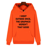 Funny Humor Print Hoodie  I WENT OUTSIDE ONCE Hooded Sweatshirt